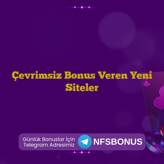 Çevrimsiz Bonus Veren Yeni Siteler